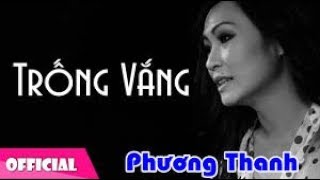 TRỐNG VẮNG  PHƯƠNG THANH  MUSIC VIDEO [upl. by Alaehs]