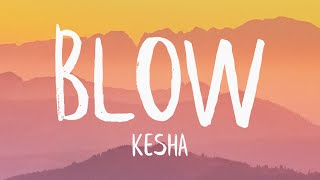 Kesha  Blow Lyrics [upl. by Ogilvie]