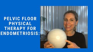 Pelvic Floor physical therapy for Endometriosis [upl. by Carney]