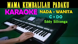 MAMA  Eddy Silitonga  KARAOKE Nada Wanita HD [upl. by Adahs]