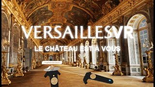 quotVersaillesVR  le Château est à vousquot  quotVersaillesVR the palace is yoursquot [upl. by Cutler]