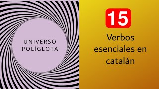 15 verbos esenciales en catalán  UNIVERSO POLÍGLOTA [upl. by Lesslie]