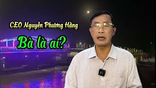 Nữ CEO Nguyễn Phương Hằng bà là ai [upl. by Eenhpad]