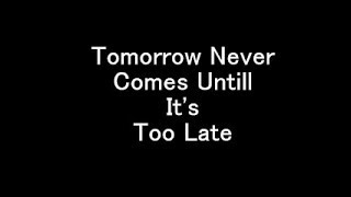 Tomorrow Never Comes Untill Its Too Late  Inspirational Song of Colonel Bagshot [upl. by Horsey]