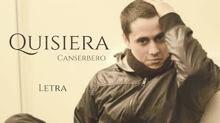 Canserbero  Quisiera Letra [upl. by Ardnnek]