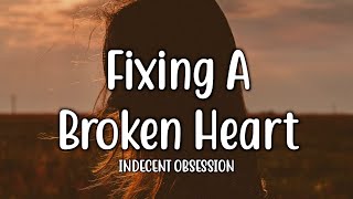 Fixing A Broken Heart  Indecent Obsession Lyrics [upl. by Kenzie]