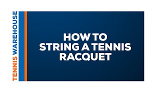 How to String a Tennis Racquet [upl. by Tranquada]