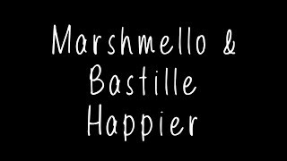 Marshmello amp Bastille  Happier Lyrics [upl. by Naillil534]