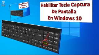 HABILITAR TECLA CAPTURA de PANTALLA o imagen en la PC con WINDOWS 10 [upl. by Notsniw100]