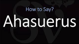 How to Pronounce Ahasuerus CORRECTLY [upl. by Belcher]