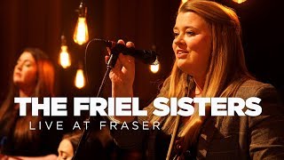 The Friel Sisters — Live at Fraser [upl. by Stacie]