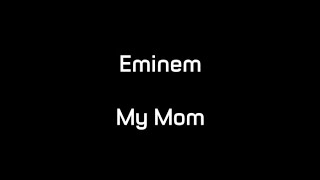 Eminem  My Mom Lyrics [upl. by Mackenzie411]