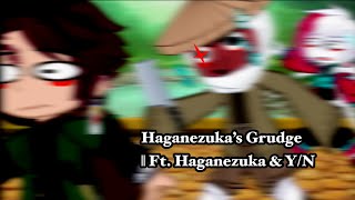 Haganezuka’s grudge  Ft Haganezuka amp YN [upl. by Fisoi]