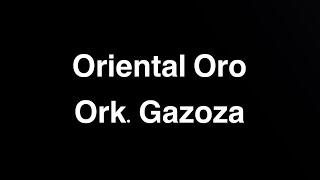 Oriental oro OrkGazoza [upl. by Horst]