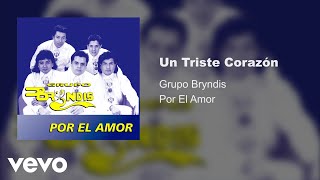 Grupo Bryndis  Un Triste Corazón Audio [upl. by Ahsan]