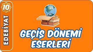 Geçiş Dönemi Eserleri  10 Sınıf Edebiyat [upl. by Till773]