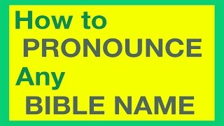 How To Pronounce Bible Names With Ease [upl. by Glaab]