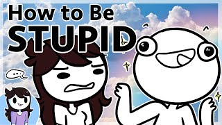 How to be Stupid [upl. by Naujaj]