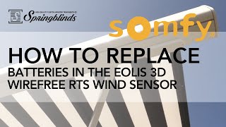 SPRINGBLINDS SOMFY  Replacing Batteries in the Eolis 3D WireFree™ RTS Wind Sensor [upl. by Fellows609]