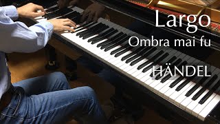 ラルゴ ―オンブラ・マイ・フ（ヘンデル）Händel  Largo Ombra mai fu  pianomaedaful [upl. by Ttenrag]