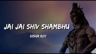 Jai Jai Shiv Shambhu Lyrics  Disha Roy  Shiv Bhajan  MOST BEAUTIFUL SONG OF SHIVA [upl. by Yhtomot]