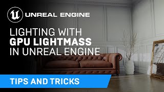 Lighting with GPU Lightmass  Tips amp Tricks  Unreal Engine [upl. by Rez520]