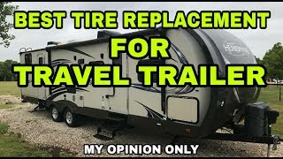 HORRIBLE Travel Trailer TIRES What I recommend Watch [upl. by Ahsilad209]