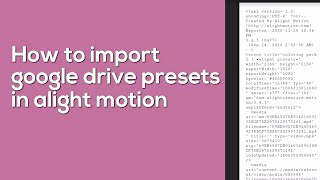 How to import google drive presets in alight motion tutorial •hanin alight presets • [upl. by Bores]