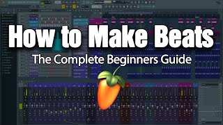 HOW TO MAKE BEATS  The Complete Beginners Guide FL Studio 20 [upl. by Gierc]