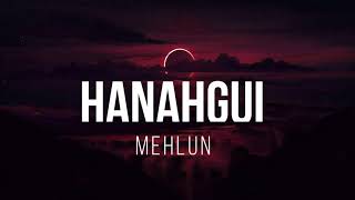 Mehlun  Hanahgui Lyrics [upl. by Behnken]