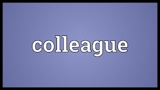 Colleague Meaning [upl. by Nailil]