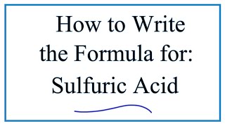 How to Write the Formula for Sulfuic Acid [upl. by Atiuqahc663]