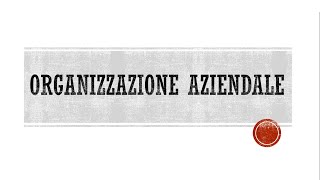 Organizzazione Aziendale [upl. by Jaddo]