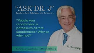 Would Dr Jaffe Recommend a Potassium Citrate Supplement [upl. by Unity782]