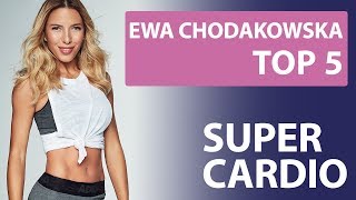 Ewa Chodakowska  TOP 5 Super cardio [upl. by Schwitzer]