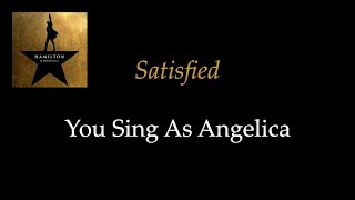 Hamilton  Satisfied  KaraokeSing With Me You Sing Angelica [upl. by Grube796]