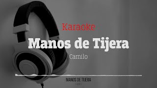 Manos de Tijera Camilo Karaoke [upl. by Procto423]