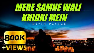 Mere Samne Wali Khidki Mein Official Video Nitin Patkar Ashish Patil song Old Song New Version [upl. by Aiykan]