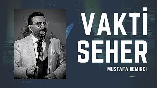 Vakti Seher  Mustafa Demirci [upl. by Sherburn]