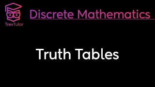 TRUTH TABLES  DISCRETE MATHEMATICS [upl. by Deroo]