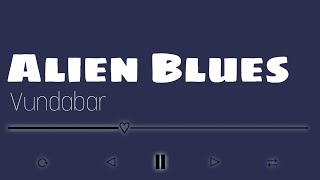 Alien Blues  Vundabar slowed amp reverbed  lyrics  flqttor [upl. by Helga]