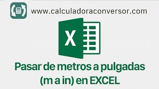 Convertir METROS A PULGADAS con Excel m a in [upl. by Edmondo372]