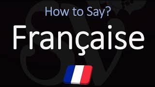 How to Pronounce Française CORRECTLY [upl. by Earej]