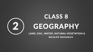 Chapter 2 Land soil water  Geography Class 8 NCERT [upl. by Muraida]