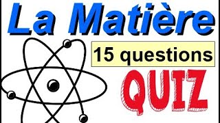 Sciences QUIZ  Questce que la matière   15 questions  Questionner le Monde [upl. by Glovsky]