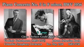 Bach Piano Concerto No 5 Gould amp Golschmann 1958 バッハ ピアノ協奏曲第5番 グールド＆ゴルシュマン [upl. by Merill275]