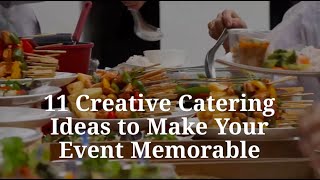 11 Creative Catering Ideas To Make Your Event Memorable [upl. by Nah195]