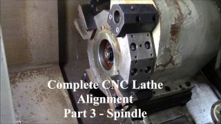 Complete CNC Lathe Alignment  Part 3  Spindle [upl. by Airet337]