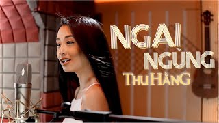 Ngại Ngùng  Thu Hằng  Official MV [upl. by Anitsihc]