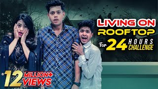 আমাদের সাথে ঘটে গেলো একটি ভয়ঙ্কর ঘটনা  Living On Rooftop For 24 Hours Challenge  Rakib Hossain [upl. by Amahs268]